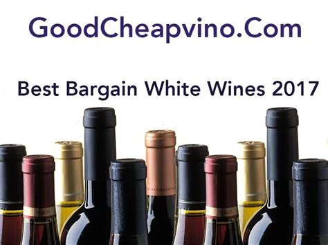 Top Bargain White Wines 2017 The Wines We Enjoyed The Most