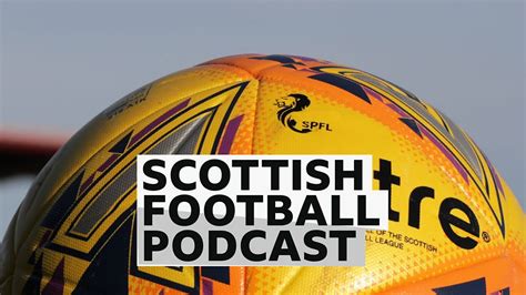 Bbc Sounds Scottish Football Podcast Available Episodes