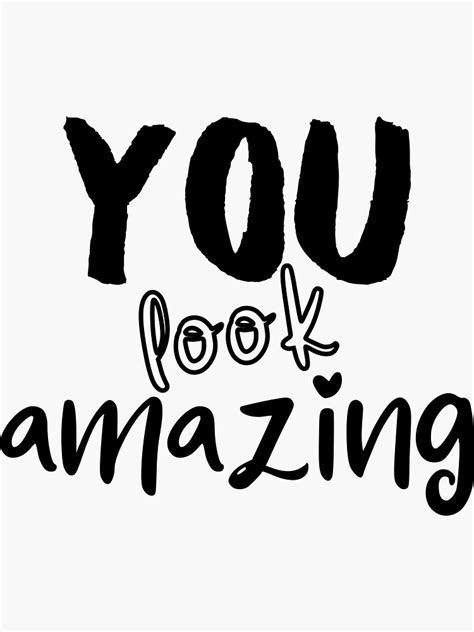 You Look Amazing Sticker For Sale By Insomniamerch Redbubble