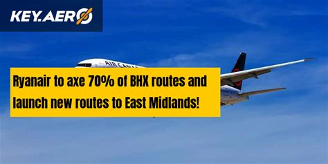ryanair to axe 70 of bhx routes and launch new routes to east midlands key aero