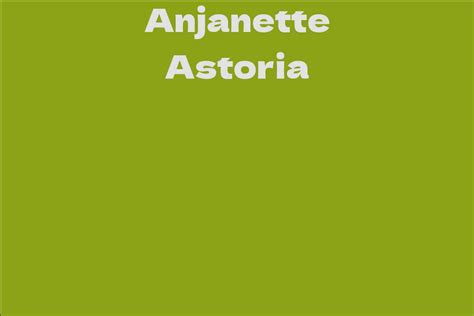 anjanette astoria facts bio career net worth aidwiki