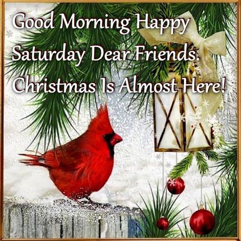 Good Morning Happy Saturday Christmas Is Almost Here Pictures Photos