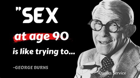 George Burns Quotes That Will Make You Laugh Funny Quotes Youtube
