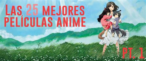 Las 25 Mejores Películas De Anime Pt 1 Atomix