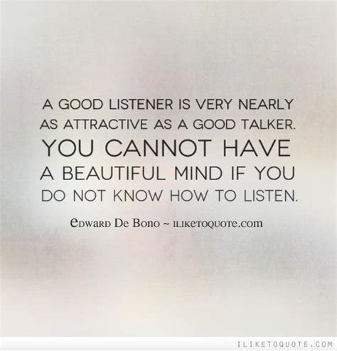 A Good Listener Is Very Nearly As Attractive As A Good Talker You