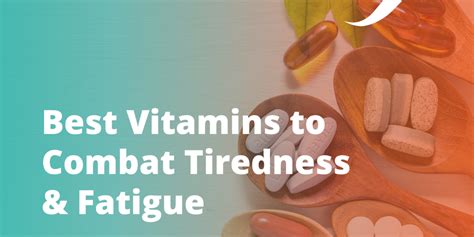 13 best vitamins to combat tiredness and fatigue