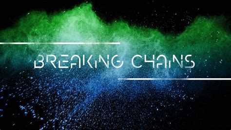 Breaking Chains - Foothills Bible Church