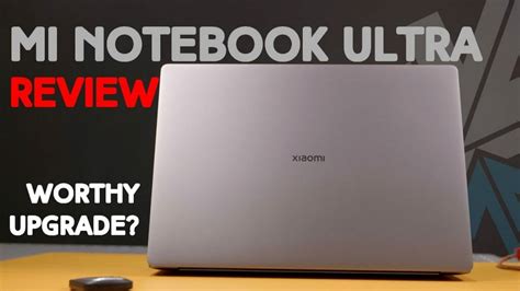 Xiaomi Mi Notebook Ultra 2021 Review Should You Upgrade Tweaks For