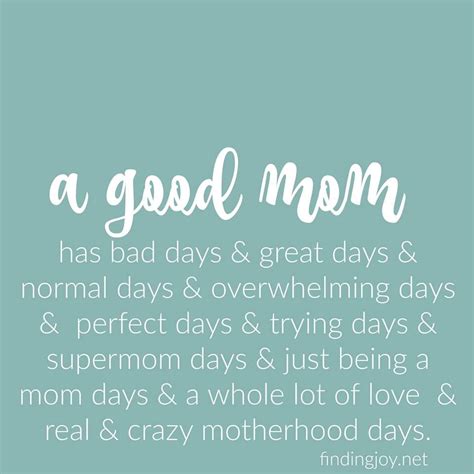 A Good Mom Has Bad Days And Great Days And Normal Days
