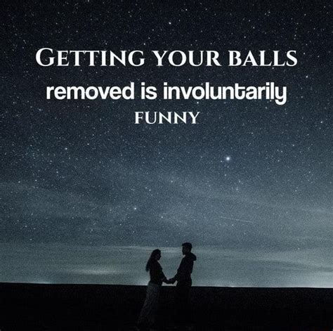 Getting Your Balls Removed Is Involuntarily Funny