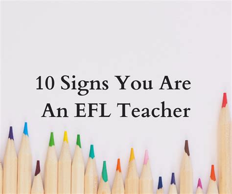 10 Signs You Are An Eflesl Teacher