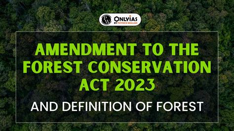 amendment to the forest conservation act 2023 and definition of forest pwonlyias