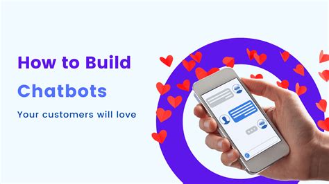 How To Build Chatbots Your Customers Will Love Automate Your Business