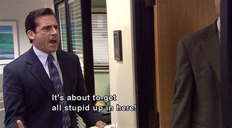 Find gifs with the latest and newest hashtags! The Office, Michael: It's about to get all stupid up on ...