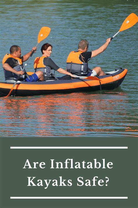Are Inflatable Kayaks Safe Kayak Help