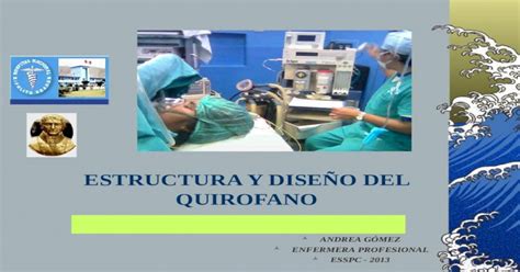 Estructura Y DiseÑo Del Quirofano Andrea GÓmez Enfermera Profesional
