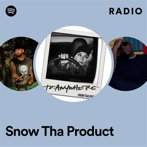 Snow Tha Product Radio Playlist By Spotify Spotify