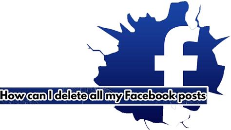 How can I delete all my Facebook posts in one click? -Quickly Delete Old Facebook Posts.