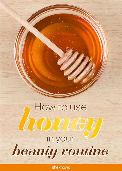 How To Use Honey In Your Skin Care Routine To Reap Natures Best Beauty Benefits Honey Skin