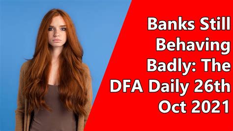 Banks Still Behaving Badly: The DFA Daily 26th Oct 2021 - YouTube