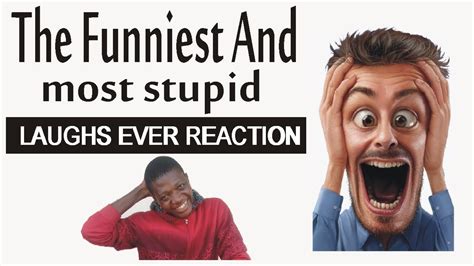 The Funniest And Most Stupid Laughs Ever Reaction Youtube