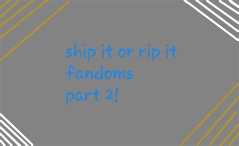 Ship It Or Rip It Fandoms Part 2 Quiz Quotev