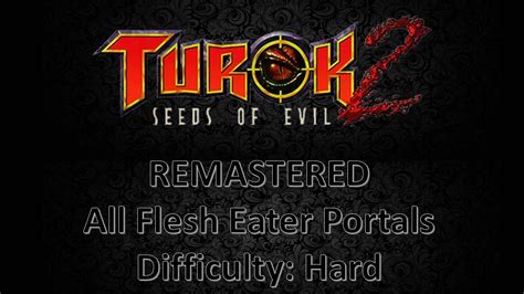 Turok 2 Seed Of Evil Remastered All Flesh Eater Portals Hard