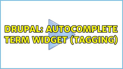 Drupal Autocomplete Term Widget Tagging 2 Solutions Youtube