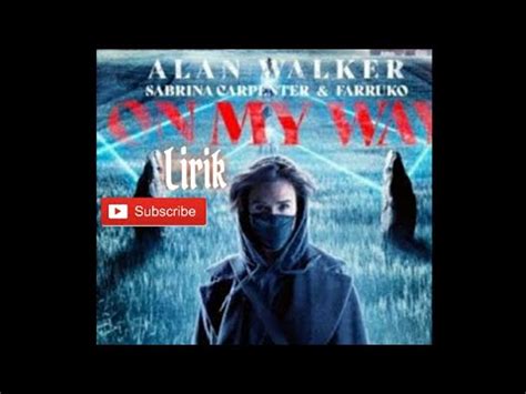 Gudang lagu paling besar, menjadi pilihan pertama untuk anda. Lirik Lagu On My Way (Alan Walker, Sabrina Cerpenter ...