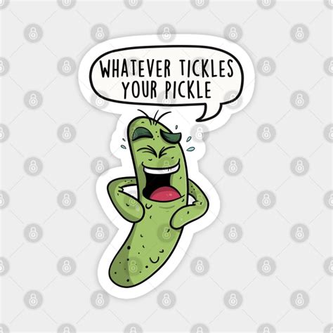 Whatever Tickles Your Pickle Pickle Magnet Teepublic