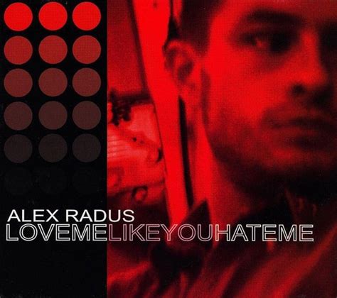 Love Me Like You Hate Me Alex Radus Cd Album Muziek