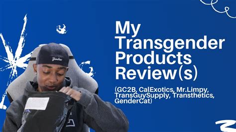 My Trans Products Review Gc2b Calexotics Mrlimpy Transguysupply