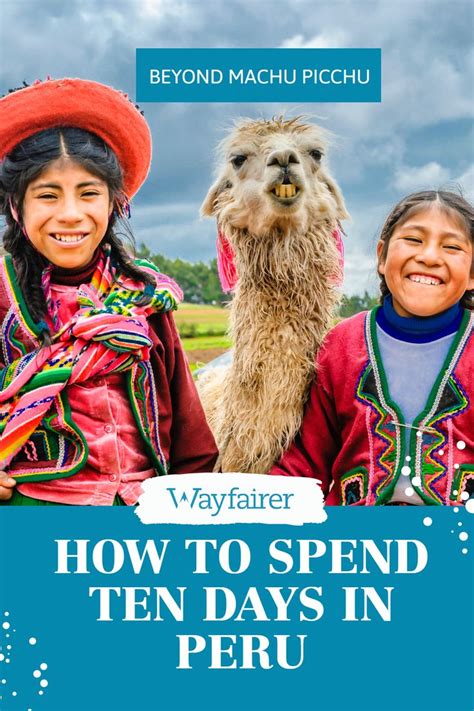 How To Spend 10 Days In Peru Picchu Machu Picchu Peru