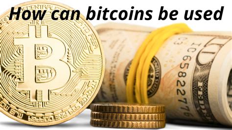 How Can Bitcoins Be Used