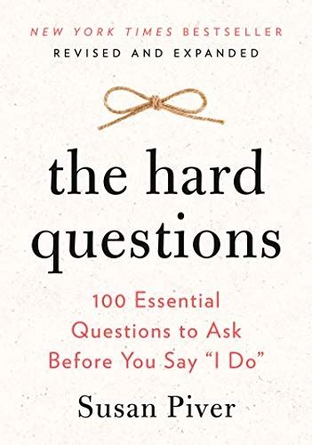 the hard questions 100 essential questions to ask before you say i do susan piver
