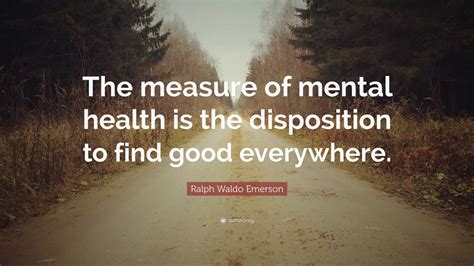 Ralph Waldo Emerson Quote “the Measure Of Mental Health Is The