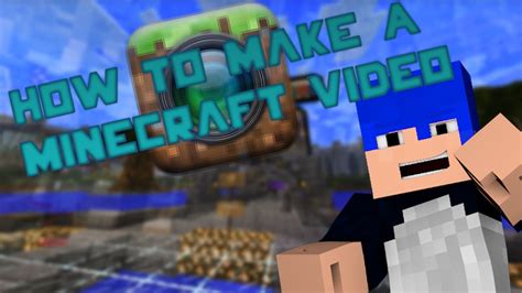 How To Make A Minecraft Video Youtube