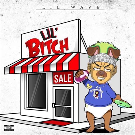 Lil Bitch By Lilwavedaddy On Spotify