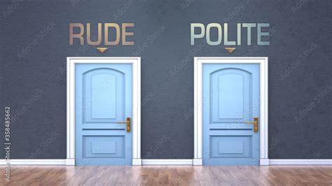 Rude And Polite As A Choice Pictured As Words Rude Polite On Doors