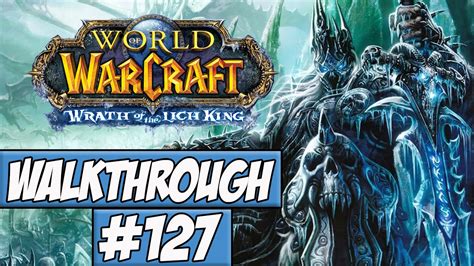 World Of Warcraft Wrath Of The Lich King Walkthrough Ep127 Wangel