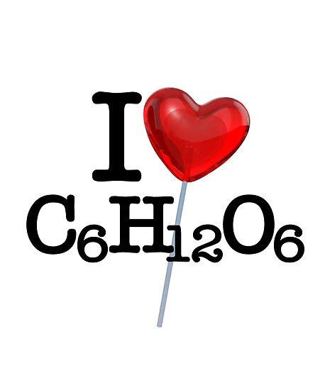 I Love Heart Sugar Chemical Formula C6h12o6 Posters By
