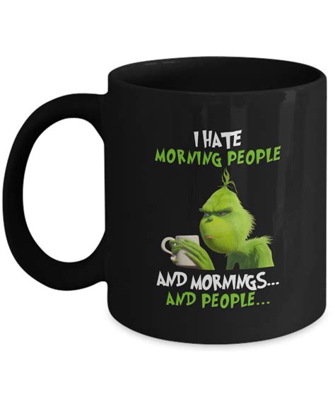 grinch i hate morning people and mornings and people mug