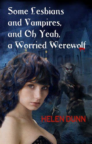 Some Lesbians And Vampires And Oh Yeah A Worried Werewolf Kindle
