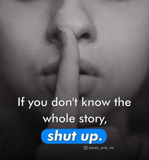 If You Dont Know The Whole Story Shut Up O Cares One No En Dopl3r Com