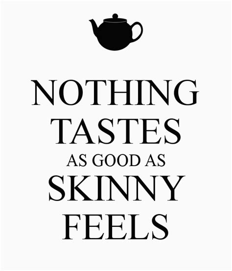 Unseen Nothing Tastes As Good As Skinny Feels