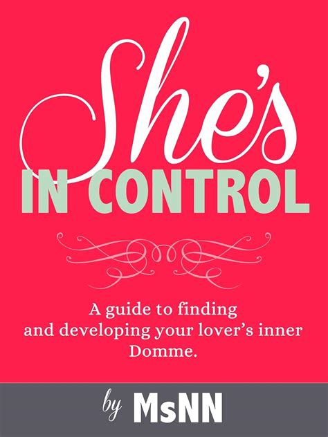 Shes In Control A Guide To Finding And Developing Your Lovers Inner