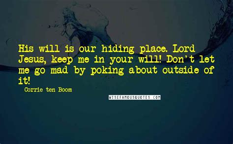 Corrie Ten Boom Quotes His Will Is Our Hiding Place Lord Jesus Keep