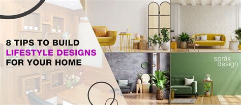 8 Tips To Build Lifestyle Designs For Your Home Spark Design