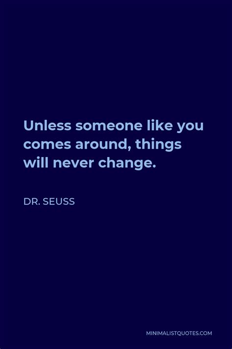 Dr Seuss Quote Unless Someone Like You Comes Around Things Will