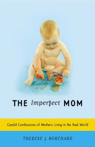 The Imperfect Mom Candid Confessions Of Mothers Living In